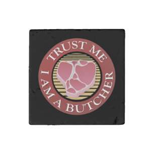 Trust me, I am a Butcher T-bone Stone Magnet