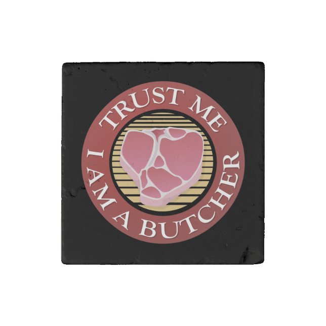 Trust me, I am a Butcher T-bone Stone Magnet (Front)