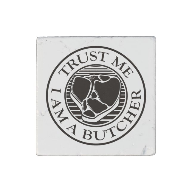 Trust me, I am a Butcher T-bone Stone Magnet (Front)