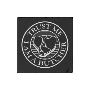 Trust me, I am a Butcher T-bone Stone Magnet