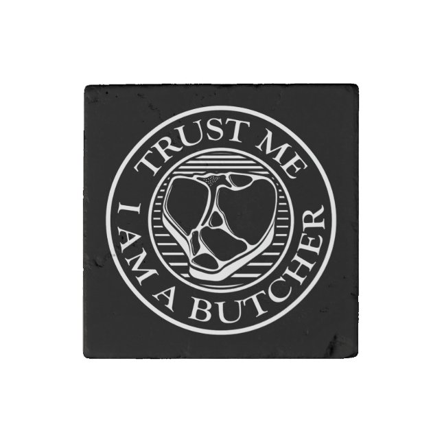 Trust me, I am a Butcher T-bone Stone Magnet (Front)