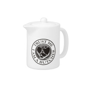 Trust me, I am a Butcher T-bone Teapot