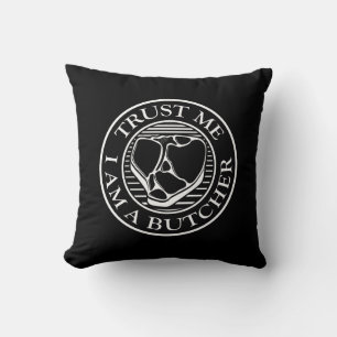 Trust me, I am a Butcher T-bone Throw Pillow