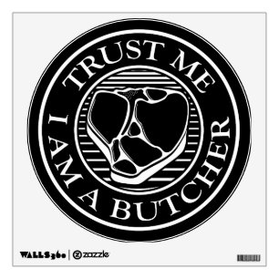 Trust me, I am a Butcher T-bone Wall Decal