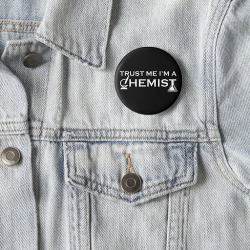 Trust me I am a chemist funny chemistry quotes Button