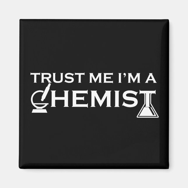Trust me I am a chemist funny chemistry quotes Magnet (Front)