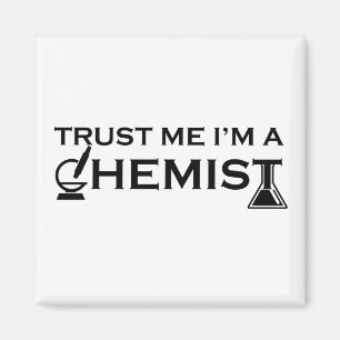 Trust me I am a chemist funny chemistry quotes Magnet