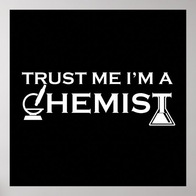 Trust me I am a chemist funny chemistry quotes Poster (Front)