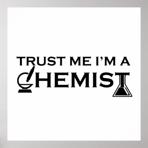 Trust me I am a chemist funny chemistry quotes Poster