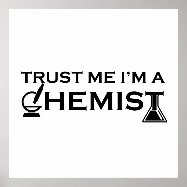 Trust me I am a chemist funny chemistry quotes Poster (Front)