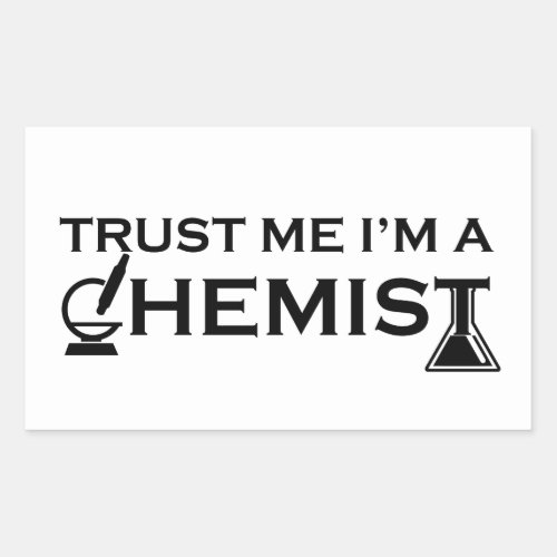 Trust me I am a chemist funny chemistry quotes Rectangular Sticker