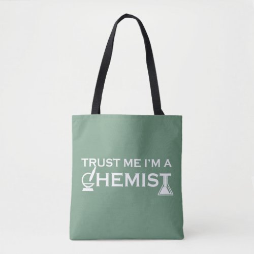 Trust me I am a chemist funny chemistry quotes Tote Bag