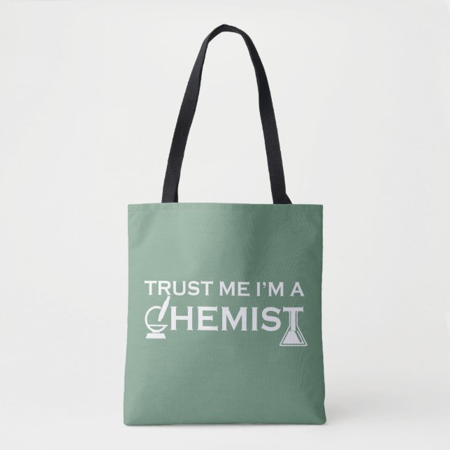 Trust me I am a chemist funny chemistry quotes Tote Bag (Front)