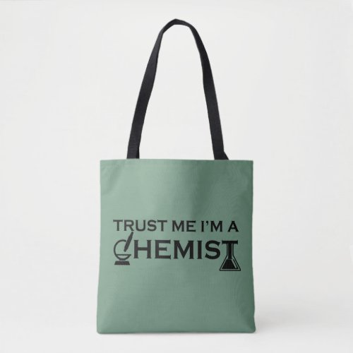 Trust me I am a chemist Tote Bag