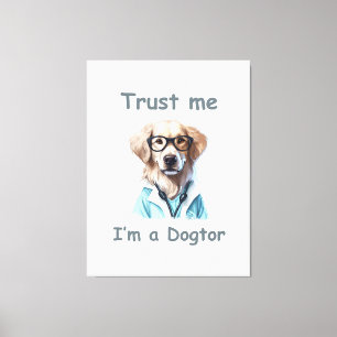 Trust me , I am a Dogtor Canvas Print
