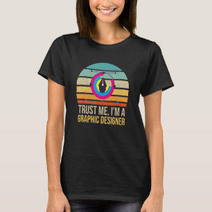 Trust Me  I Am A Graphic Designer Retro Vintage T-Shirt