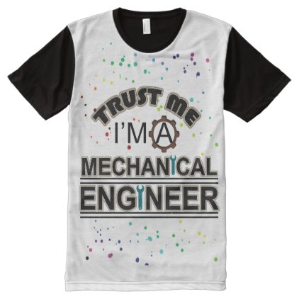 TRUST ME I AM A MECHANICAL ENGINEER All-Over-Print T-Shirt