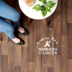 Trust Me I Am A Morris Dancer White Design Floor Decals