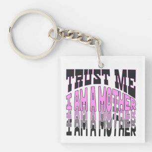Trust me, I am a Mother.b Keychain