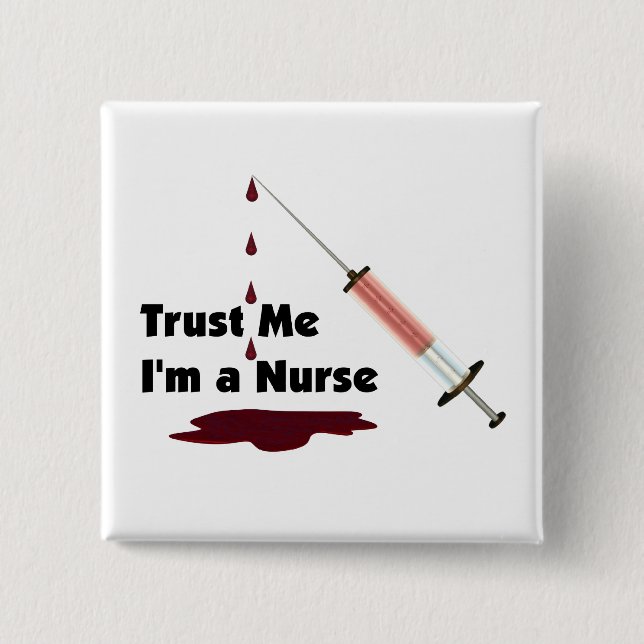 Trust Me I Am A Nurse Button (Front)