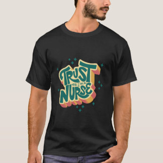 Trust me i am a Nurse T-Shirt