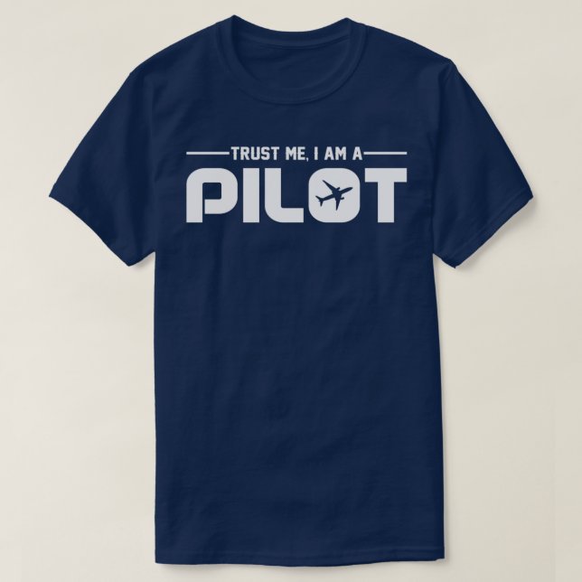 Trust Me I am A Pilot T  T-Shirt (Design Front)