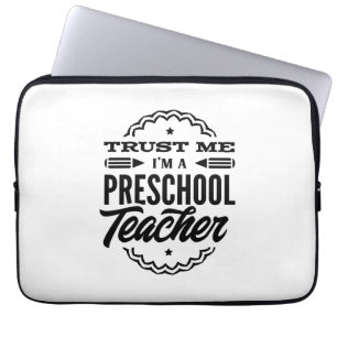 Trust Me I Am A Preschool Teacher Laptop Sleeve