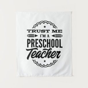 Trust Me I Am A Preschool Teacher Tapestry