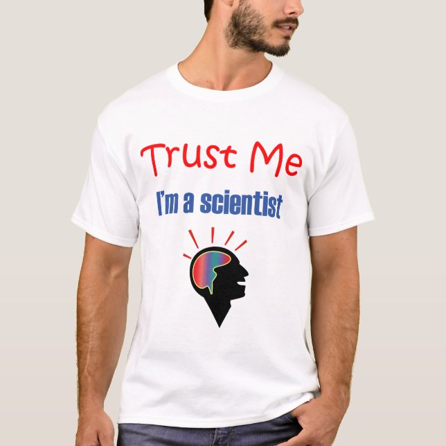 Trust me I am a scientist T-Shirt (Front)
