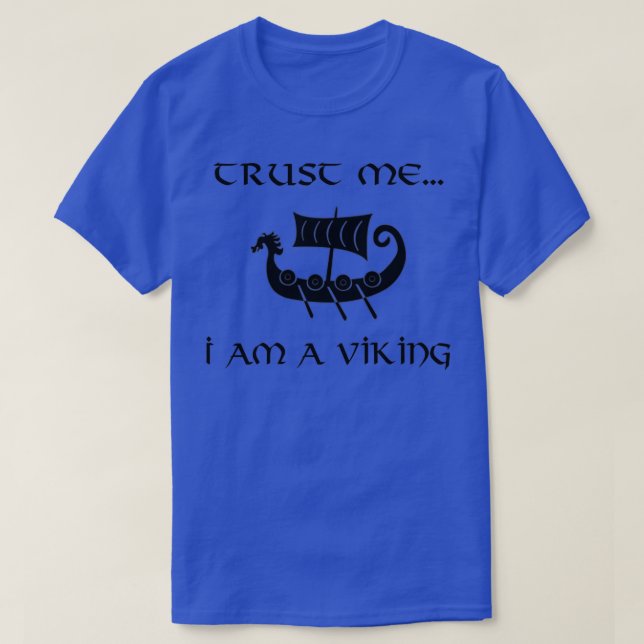 Trust Me I Am A Viking Shirt (Design Front)