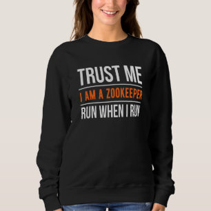 Trust Me I Am A Zookeeper Animal Keeper Sweatshirt
