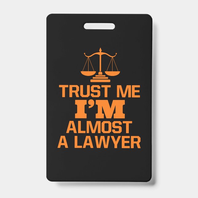 Trust Me I Am Almost A Lawyer Badge (Front)