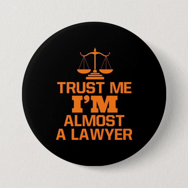 Trust Me I Am Almost A Lawyer Button (Front)