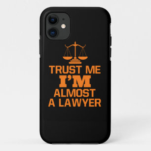 Trust Me I Am Almost A Lawyer iPhone 11 Case