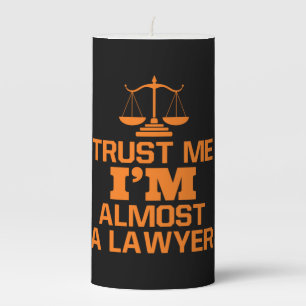 Trust Me I Am Almost A Lawyer Pillar Candle