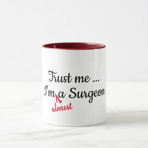 trust me i am almost a surgeon doctor pun funny mug