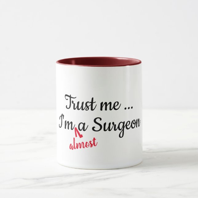trust me i am almost a surgeon doctor pun funny mug (Center)
