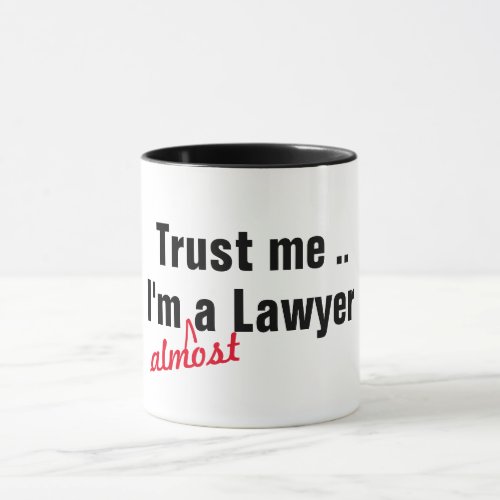 Trust Me I Am Almost Lawyer Law Legal Pun Funny Mug