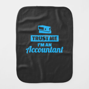 Trust Me I Am An Accountant Baby Burp Cloth