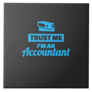 Trust Me I Am An Accountant Ceramic Tile