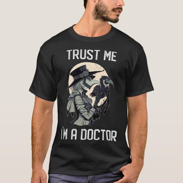 Trust Me I am Doctor  Gothic Medieval Female Plagu T-Shirt (Front)