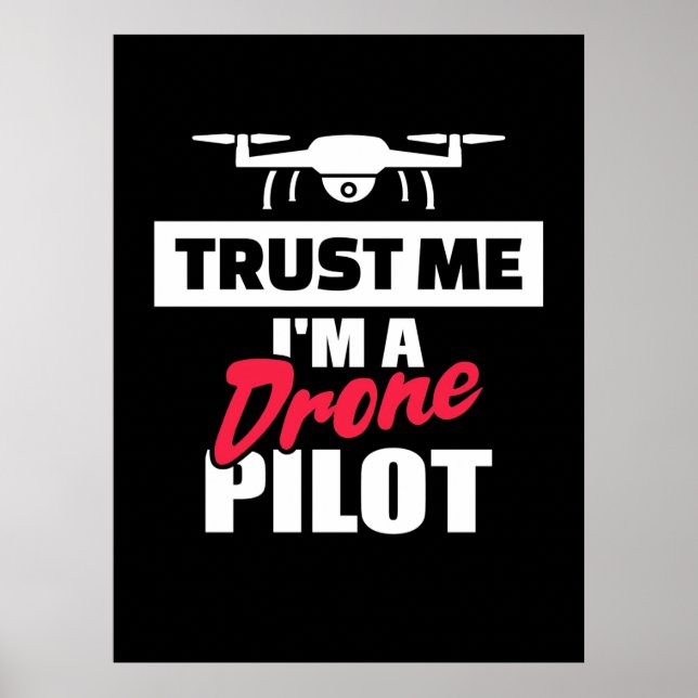 Trust Me I Am Drone Pilot Poster (Front)