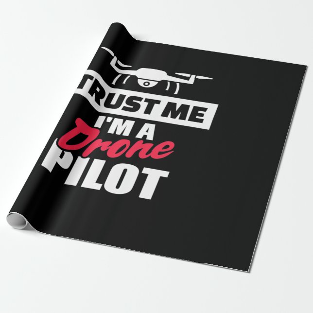 Trust Me I Am Drone Pilot Wrapping Paper (Unrolled)