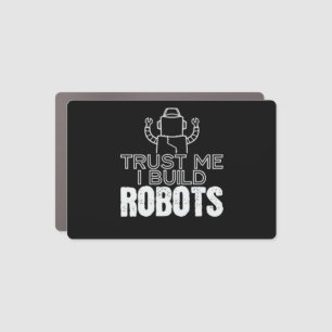 Trust Me I Build Robots Robotics Engineer Car Magnet