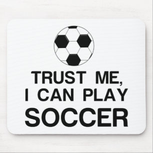 TRUST ME, I CAN PLAY SOCCER MOUSE PAD