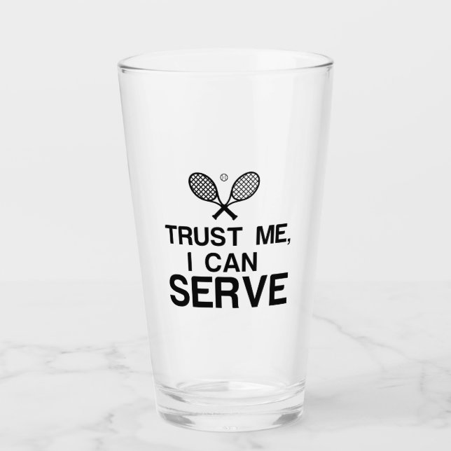 TRUST ME, I CAN SERVE FUNNY TENNIS GLASS (Front)