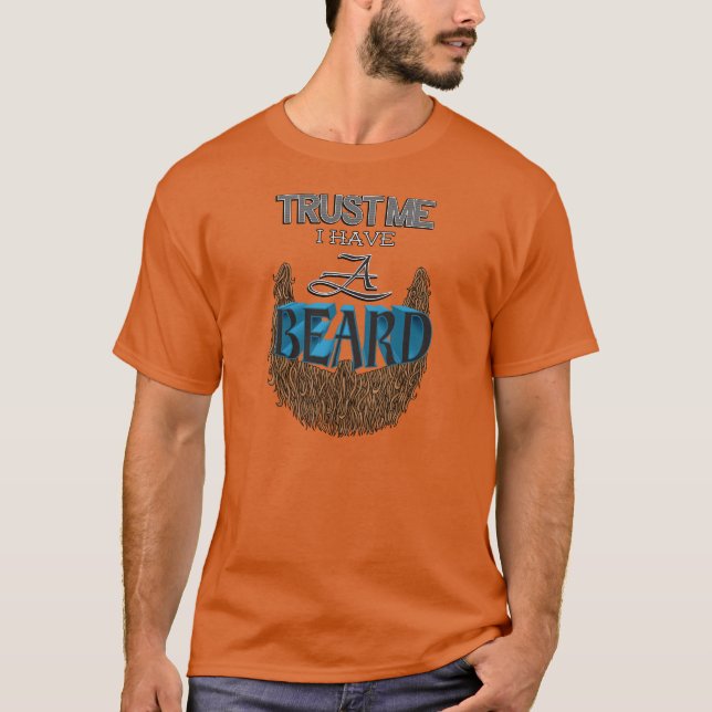 Trust Me I Have a Beard (Brown Beard) T-Shirt (Front)