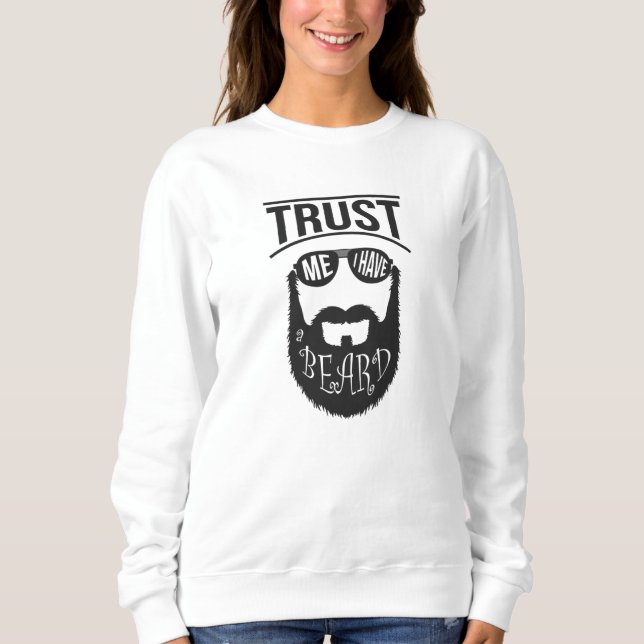 Trust me i have a Beard Sweatshirt (Front)