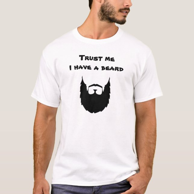 Trust me i have a beard T-Shirt (Front)