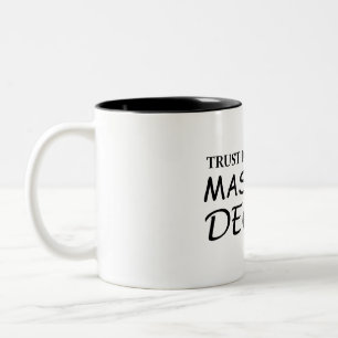 Trust me I have a Master's Degree Two-Tone Coffee Mug